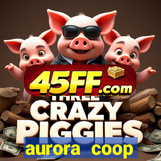 aurora coop trabalhe conosco
